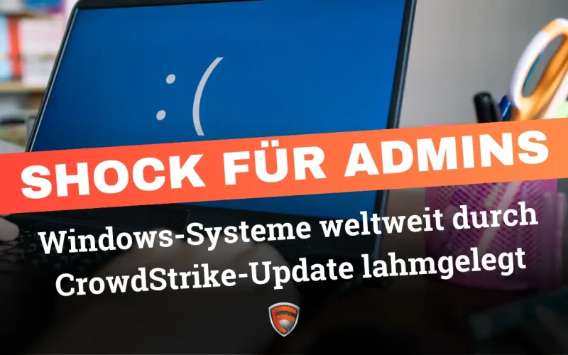 Crowdstrike Fehler legt Windows lahm