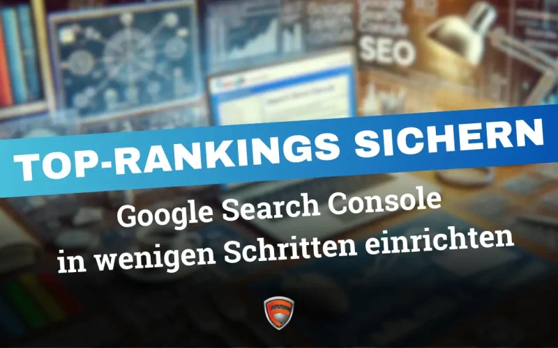 Top-Rankings Sichern - Google Search Console Einrichten