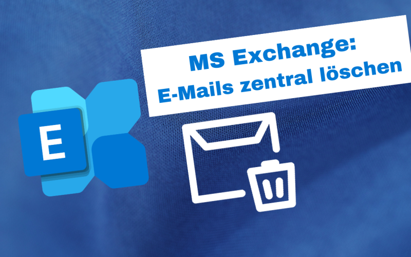 Mit Powershell Mails aus Exchange Löschen